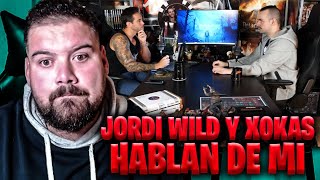 JORDI WILD Y XOKAS HABLAN DE MI EN WILDPROYECT [upl. by Yerrok]