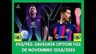 PS3 PES OPTION FILE SAVEDATA ATUALIZAÃ‡ÃƒO DE NOVEMBRO 20182023 LIGAS E SELEÃ‡Ã•ES 98 ATUALIZADO [upl. by Ayet]