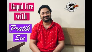 RAPID FIRE  WITH ACTOR  PRATIK SEN [upl. by Goldarina]