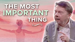 The Most Important Thing in Our Lives  Eckhart Tolle [upl. by Dias327]