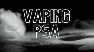 VAPING PSA [upl. by Schurman]