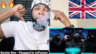 Booter Bee  Plugged In WFumez The Engineer  AMERICAN REACTION🔥🇺🇸 [upl. by Noyahs111]