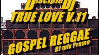 GOSPEL REGGAE PRAISE DiscipleDJ TRUE LOVE V 11 2014 DJ MIX PROMO [upl. by Shyamal563]