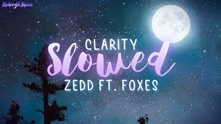 『Slowed』Clarity  Zedd ft Foxes lyrics☆reverb [upl. by Sahc946]