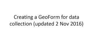 How to create a GeoForm for Data Collection updated 2 Nov 2016 [upl. by Nottnerb]