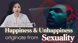 Sex amp Xes All Human happiness amp Unhappiness originate from Sexuality [upl. by Eltsryk]