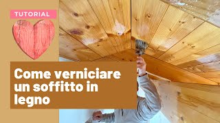 Verniciare un soffitto in legno TUTORIAL [upl. by Nirac748]