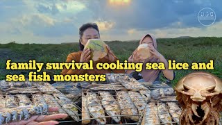 family survival cooking sea lice and grilled monster fish [upl. by Eirb8]