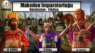 Makedon İmparatorluğu KuruluştanYıkılışa  4 savaş 2 İmparatorlukquot Büyük İskender ve IIPhilipquot [upl. by Rombert]