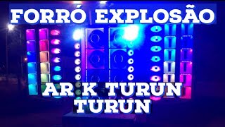 AR K TURUN TURUN  FORRÓ EXPLOSÃO [upl. by Kirkpatrick457]