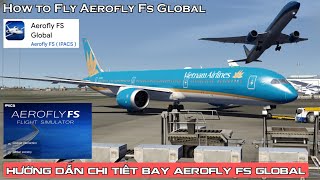 Aerofly Fs Global Hướng Dẫn Chi Tiết Bay Aerofly Fs GlobalHow to Fly  FULL Aircaft [upl. by Jori]