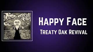 Treaty Oak Revival  Happy Face Lyrics [upl. by Nonnairb]