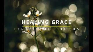 HEALING GRACE Lyrics amp Chords  Lifebreakthrough [upl. by Ferro635]