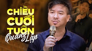 Chiều Cuối Tuần  Quang Lập Bài Hát Đơn Ca Mới Nhất [upl. by Josephine]