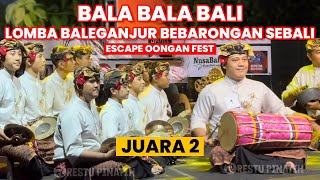 Juara 2 Bala Bala Bali Lomba Baleganjur Bebarongan Sebali  Escape Oongan Fest 2024 [upl. by Litha463]