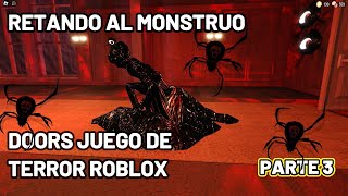 Retando al Monstruo de Doors Parte 3 Juego de Terror Roblox [upl. by Pauli169]