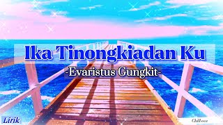 Ika Tinongkiadan Ku  Evaristus Gungkit Lyrics [upl. by Aisenat433]