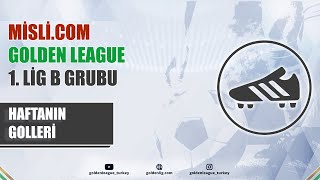 Mislicom Golden LEAGUE  1 Lig B Grubu  Haftanın Golleri  2024 Kapanış Sezonu  11 Hafta [upl. by Hedberg56]