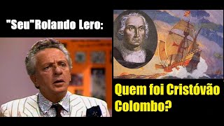 Rolando Lero  Quem foi Cristóvão Colombo [upl. by Notecnirp]