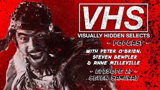 VISUALLY HIDDEN SELECTS PODCAST – EPISODE 27 – SEVEN SAMURAI [upl. by Casta]