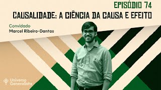 Causalidade A Ciência da Causa e Efeito com Marcel RibeiroDantas  UG74 [upl. by Ayahc]