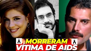 VEJA OS FAMOSOS QUE MORRERAM VÍTIMAS DA AIDS  notícias dos famosos [upl. by Mientao101]