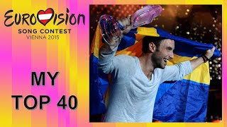 EUROVISION 2015  MY TOP 40 9 YEARS LATER [upl. by Kimbra883]