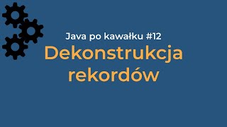 Dekonstrukcja rekordów w Javie [upl. by Azilanna]