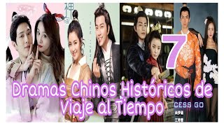 VIAJES EN EL TIEMPO  7 Dramas Chinos Históricos Románticos 🥰 [upl. by Spain653]