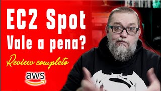 Entenda como o Instâncias EC2 Spot funcionam e se vale a pena [upl. by Yenalem]