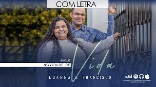 😭😢Chorei ouvindo esse Louvor Novidade De Vida  Com Letra  Luanna e Francisco 2018 [upl. by Evot818]