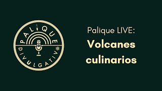 Palique LIVE Volcanes culinarios [upl. by Eolanda]