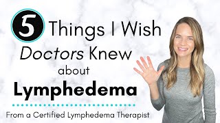 5 Things I Wish Doctors Knew About Lymphedema From a Lymphedema Physical Therapist [upl. by Eesak]