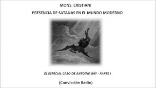 Mons Cristiani  El Especial Caso de Antoine Gay Parte I 8 [upl. by Noside675]