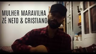 Zé Neto e Cristiano  Mulher Maravilha Uericsson Valença Cover [upl. by Rede]