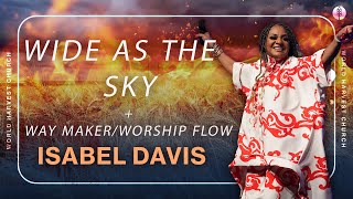 Isabel Davis  Wide As The Sky  Way MakerWorship Flow [upl. by Schwenk284]