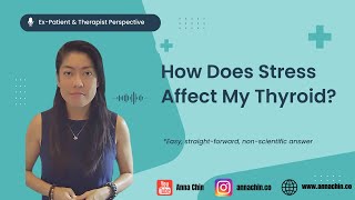 How Does Stress Affect Your Thyroid From an expatient [upl. by Ybloc]