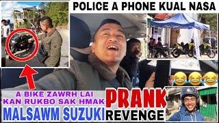 MIN PRANK TU LAK A PHUBA LAKNA RAPTHLAK🤣A MANGANGIN POLICE A PUN NASA MAI🤭🤭 [upl. by Yand]