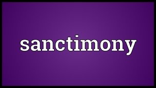 Sanctimony Meaning [upl. by Poyssick]