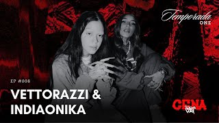 VETTORAZZI amp INDIAONIKA  Cenacast 008 [upl. by Ardie]