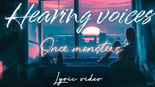 Hearing voices  Once monsters  lyric video [upl. by Sherborne239]