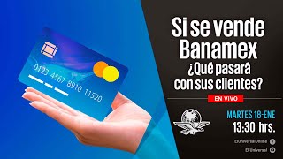 Si se vende Banamex ¿qué pasará con sus clientes [upl. by Gobert]