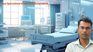 best specialized hospital in bangladesh  top 10 hospital in bangladesh  nitor [upl. by Yruam]