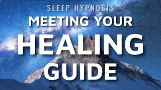 Hypnosis for Meeting an Unexpected Healing Guide Sleep Meditation Higher Self [upl. by Tildi]