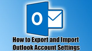 How to Export and Import Outlook Account Settings [upl. by Karb]