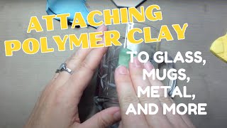 How to attach polymer clay to glass tile coffee mugs glues and connections [upl. by Bortman]