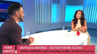 Motivatia Interna  Factor pentru succes  Urania Cremene  Daniel Cirț Inimă cuMinte [upl. by Denten614]