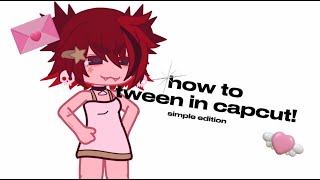 HOW 2 TWEEN IN CAPCUT  pretty ez not super complex [upl. by Ylevol]