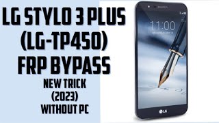 Lg stylo 3 plus frp bypass 2023 LGtp450 frp unlock without pc [upl. by Akimed]