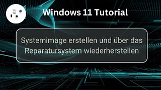 Windows 11 Systemimage erstellen und über das Reparatursystem wiederherstellen Win 11 Tutorial [upl. by Krucik]